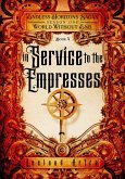 In Service to the Empresses (A series of short gaslamp steampunk adventures books exploring a magic future world, #4) (eBook, ePUB)