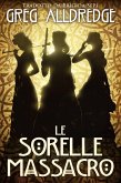 Le Sorelle Massacro (Una piccola avventura di Helena Brandiwine, #1) (eBook, ePUB) Le Sorelle Massacro (Una piccola avventura di Helena Brandiwine, #1) (eBook, ePUB)