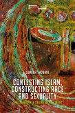 Contesting Islam, Constructing Race and Sexuality (eBook, ePUB)