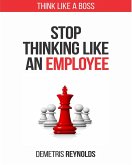 Stop Thinking Like An Employee (eBook, ePUB)