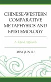 Chinese-Western Comparative Metaphysics and Epistemology (eBook, ePUB) Chinese-Western Comparative Metaphysics and Epistemology (eBook, ePUB)