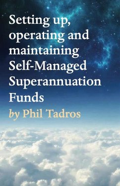 Setting up, operating and maintaining Self-Managed Superannuation Funds (eBook, ePUB) - Tadros, Phil