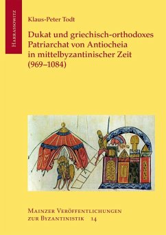 Dukat und griechisch-orthodoxes Patriarchat von Antiocheia in mittelbyzantinischer Zeit (969-1084) (eBook, PDF) - Todt, Klaus-Peter