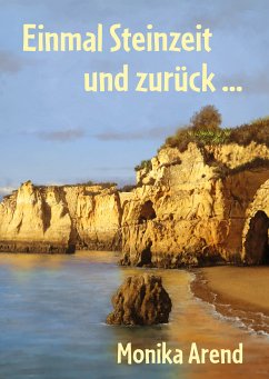 Einmal Steinzeit und zurück ... (eBook, ePUB) - Arend, Monika