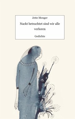 Nackt betrachtet sind wir alle verloren (eBook, ePUB) - Menger, Ida Leetz (Illustrationen)