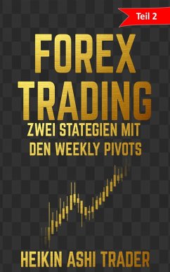 Forex Trading Teil 2: Zwei Strategien mit den weekly Pivots (eBook, ePUB) - Ashi Trader, Heikin