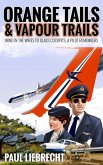 Orange Tails and Vapour Trails: Wind in the Wires to Glass Cockpits - A Pilot Remembers (eBook, ePUB)