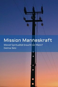 Mission Manneskraft (eBook, ePUB) - Betz, Dietmar