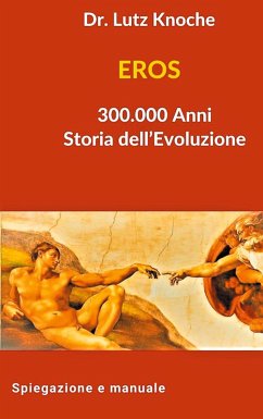 EROS 300.000 Anni Storia dell Evoluzione (eBook, ePUB)