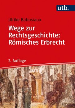 Wege zur Rechtsgeschichte: Römisches Erbrecht - Babusiaux, Ulrike