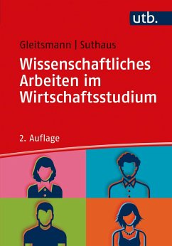 Wissenschaftliches Arbeiten im Wirtschaftsstudium - Gleitsmann, Beate;Suthaus, Christiane