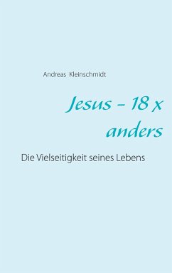 Jesus - 18 x anders - Kleinschmidt, Andreas