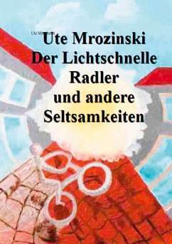 Der lichtschnelle Radler und andere Seltsamkeiten! - Mrozinski, Ute