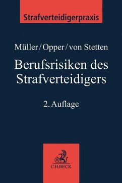 Berufsrisiken des Strafverteidigers - Müller, Eckhart;Opper, Florian;Stetten, Annette von