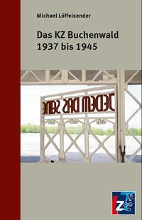 Das KZ Buchenwald 1937 bis 1945