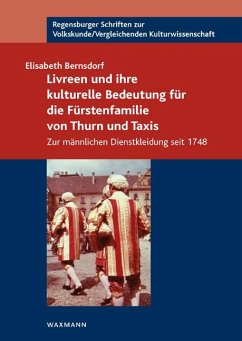 Livreen und ihre kulturelle Bedeutung für die Fürstenfamilie von Thurn und Taxis - Bernsdorf, Elisabeth