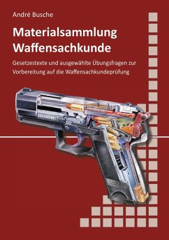 Materialsammlung zum Lehrbuch zur Waffensachkundeprüfung mit Übungsfragen zur Selbstkontrolle - Busche, André