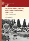 Decolonisation, Identity and Nation in Rhodesia, 1964-1979