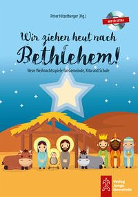 Wir ziehen heut nach Bethlehem! - Hitzelberger, Peter