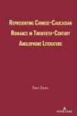Representing Chinese-Caucasian Romance in Twentieth-Century Anglophone Literature (eBook, ePUB)