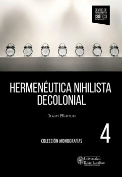 Hermenéutica nihilista decolonial (eBook, ePUB) - Blanco Gálvez, Juan Alfredo