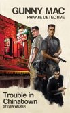 Gunny Mac Private Detective Trouble in Chinatown (eBook, ePUB) Gunny Mac Private Detective Trouble in Chinatown (eBook, ePUB)