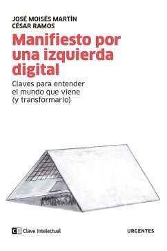 Manifiesto por una izquierda digital (eBook, ePUB) - Martín Carretero, José Moisés; Ramos Esteban, César