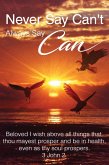 Never say Can't Always say Can (NEVER SAY CAN'T ALWAYS SAY CAN, #1) (eBook, ePUB)