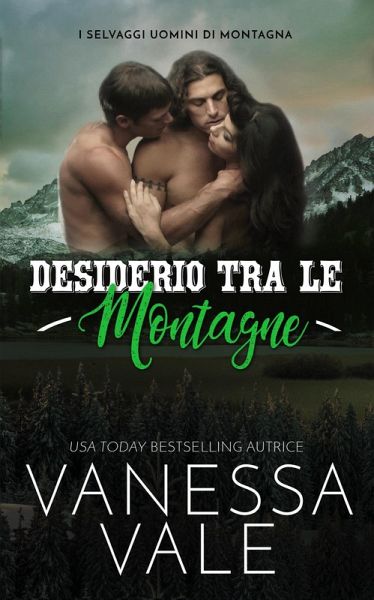 Desiderio Tra Le Montagne (I Selvaggi Uomini di Montagna, #3) (eBook, ePUB) Desiderio Tra Le Montagne (I Selvaggi Uomini di Montagna, #3) (eBook, ePUB)