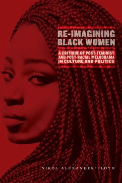 Re-Imagining Black Women (eBook, ePUB) - Alexander-Floyd, Nikol G.
