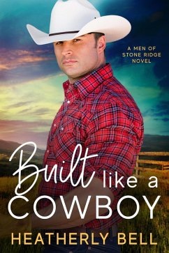 Built like a Cowboy (The Men of Stone Ridge, #3) (eBook, ePUB) - Bell, Heatherly