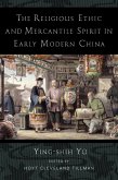 The Religious Ethic and Mercantile Spirit in Early Modern China (eBook, ePUB)