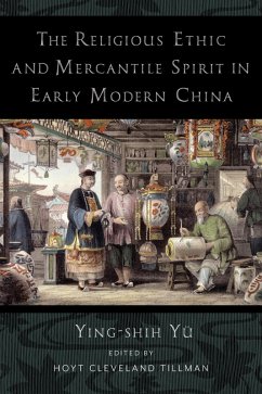 The Religious Ethic and Mercantile Spirit in Early Modern China (eBook, ePUB) - Yü, Ying-Shih