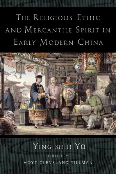 The Religious Ethic and Mercantile Spirit in Early Modern China (eBook, ePUB) The Religious Ethic and Mercantile Spirit in Early Modern China (eBook, ePUB)