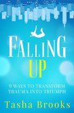 Falling Up: 9 Ways to Transform Trauma into Triumph (eBook, ePUB)