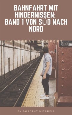 Bahnfahrt mit Hindernissen (eBook, ePUB) - Dümpert, Andreas