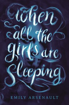 When All the Girls Are Sleeping (eBook, ePUB) - Arsenault, Emily