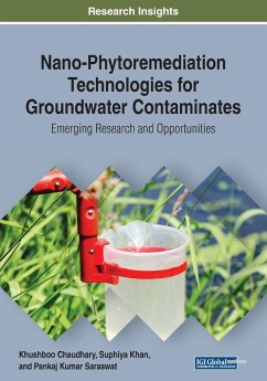 Nano-Phytoremediation Technologies for Groundwater Contaminates - Chaudhary, Khushboo; Khan, Suphiya; Saraswat, Pankaj Kumar