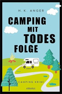 Camping mit Todesfolge - Anger, H. K.