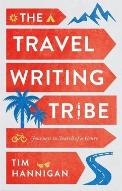 The Travel Writing Tribe - Hannigan, Tim