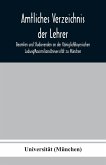 Amtliches Verzeichnis der Lehrer, Beamten und Studierenden an der KöniglichBayerischen LudwigMaximiliansUniversität zu München