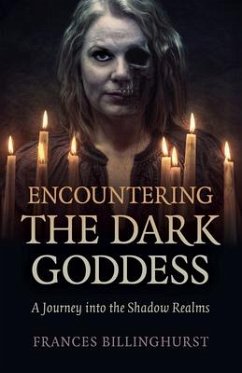 Encountering the Dark Goddess - Billinghurst, Frances