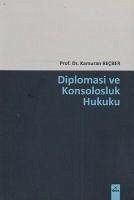 Diplomasi ve Konsolosluk Hukuku - Recber, Kamuran