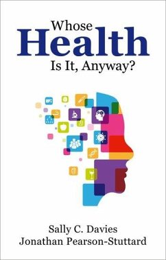 Whose Health Is It Anyway? P - Davies, Sally (Master, Master, Trinity College Cambridge, UK); Pearson-Stuttard, Jonathan (Wellcome Trust Clinical Research Fellow,