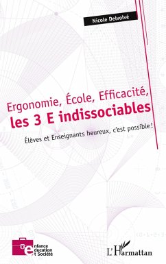 Ergonomie, École, Efficacité, les 3 E indissociables - Delvolvé, Nicole