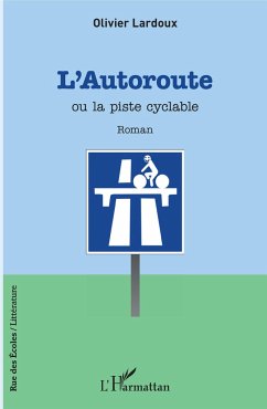 L'autoroute ou la piste cyclable - Lardoux, Olivier