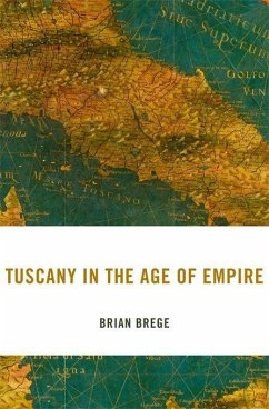 Tuscany in the Age of Empire - Brege, Brian