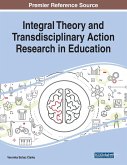 Integral Theory and Transdisciplinary Action Research in Education