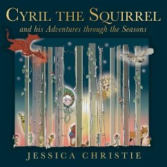 Cyril the Squirrel and his Adventures through the Seasons - Christie, Jessica
