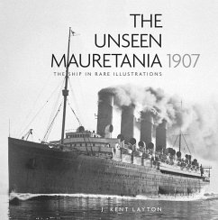 The Unseen Mauretania 1907 - Layton, J. Kent